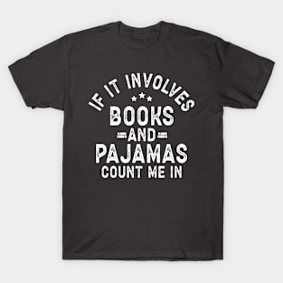 Books and pajamas; book lover; book worm; books; read; reading; introvert; introverted; anti-social; cute; funny; staying in; T-Shirt